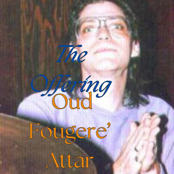 The Offering -a Fougere' Attar -Oud-Limited Edition