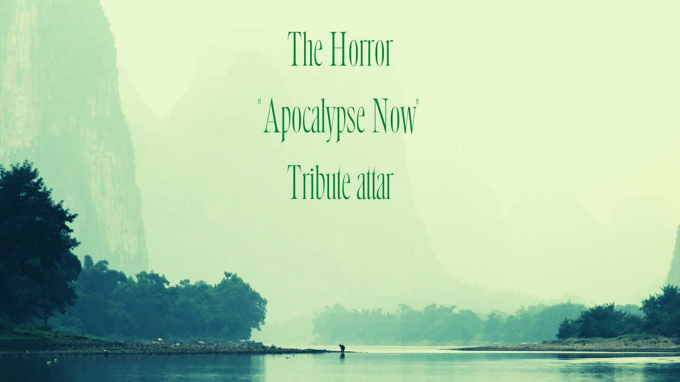 The Horror -Apocalypse Now - Attar Tribute-100% natural